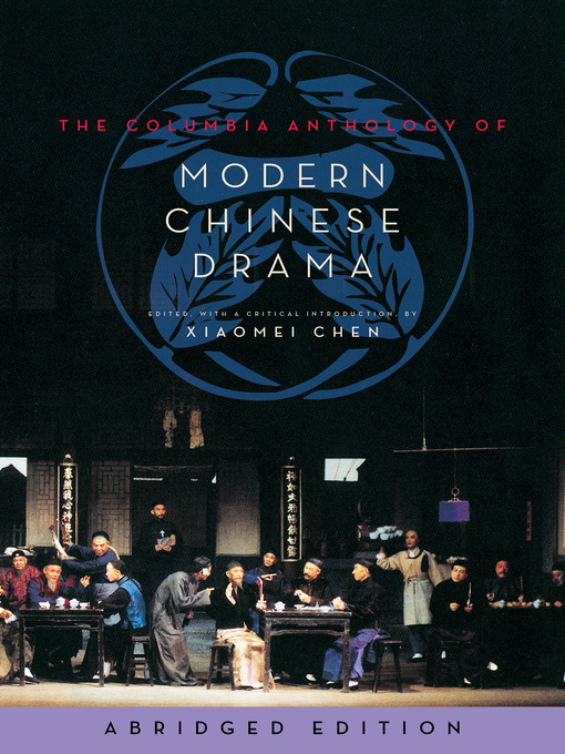 Title details for The Columbia Anthology of Modern Chinese Drama by Xiaomei Chen - Available